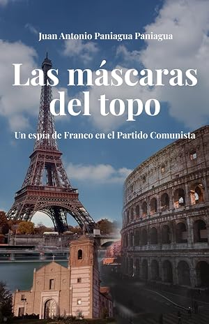 Las m&aacute;scaras del topo: Un esp&iacute;a de Franco en el Partido Comunista