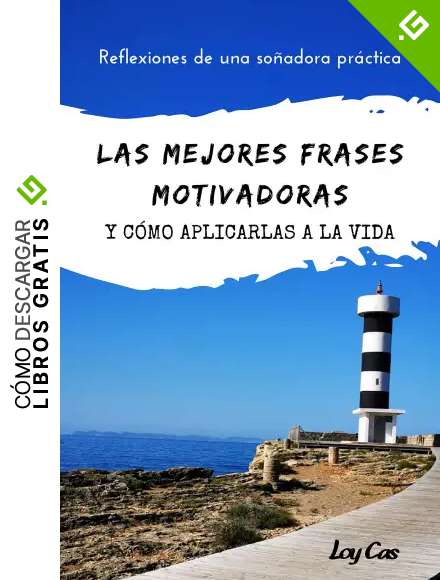LAS MEJORES FRASES MOTIVADORAS: Y COMO APLICARLAS EN LA VIDA