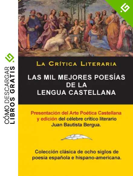 Las Mil Mejores Poes&iacute;as de la Lengua Castellana, Juan Bautista Bergua; Colecci&oacute;n La Critica Literaria, Ediciones Ib&eacute;ricas: Colecci&oacute;n La Cr&iacute;tica ... Bautista Bergua, Ediciones Ib&eacute;ricas (157)
