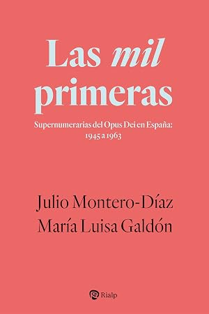 Las mil primeras: Supernumerarias del Opus Dei en Espa&ntilde;a: 1945 a 1963 (Libros sobre el Opus Dei)