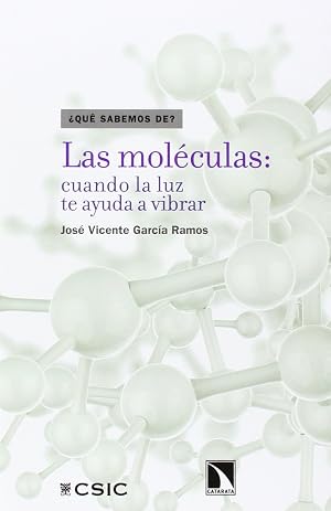 Las mol&eacute;culas : cuando la luz te ayuda a vibrar: 49 (&iquest;Qu&eacute; sabemos de?)