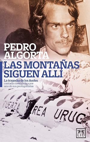 Las monta&ntilde;as siguen all&iacute;: La Tragedia de Los Andes Contada Como Nunca Por Uno de Sus Protagonistas (VIVA)