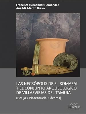 Las necr&oacute;polis de El Romazal y el conjunto arqueol&oacute;gico de las Villasviejas del Tamuja: (Botija / Plasenzuela, C&aacute;ceres): 12 (Arqueolog&iacute;a y Patrimonio)
