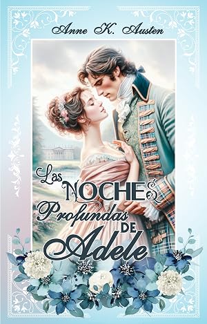 LAS NOCHES PROFUNDAS DE ADELE: El Laird y la Lecci&oacute;n Prohibida (Amores y Desaf&iacute;os en la Regencia Escocesa n&ordm; 1)