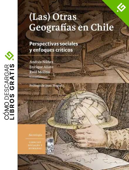 (Las) Otras geograf&iacute;as en Chile: Perspectivas sociales y enfoques cr&iacute;ticos