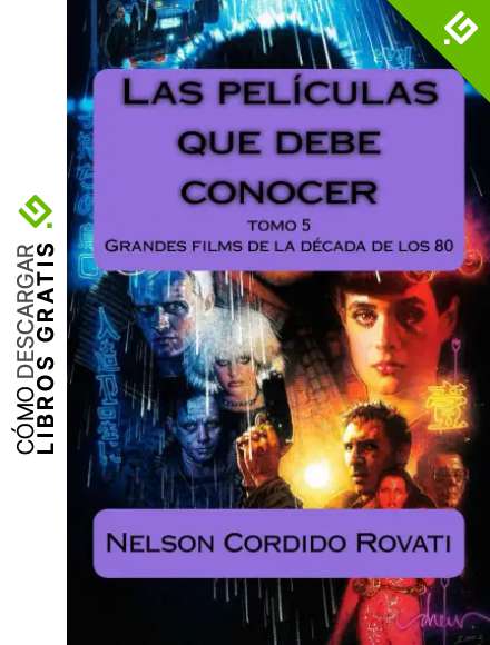 Las pel&iacute;culas que debe conocer: Grandes films de la d&eacute;cada de los 80 (Volume 5)