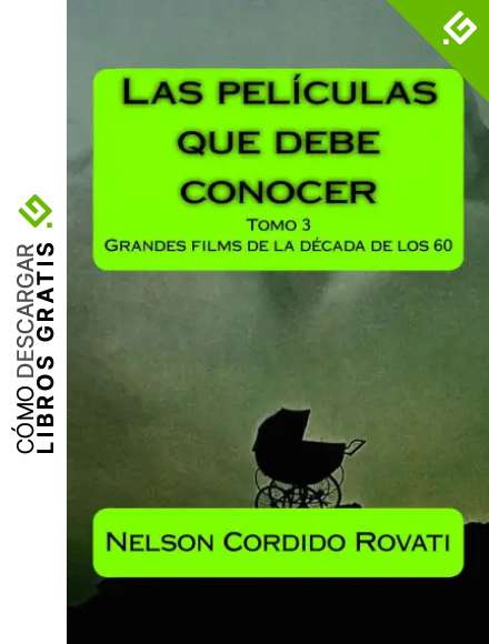 Las pel&iacute;culas que debe conocer - Tomo 3: Los grandes films de los a&ntilde;os 60
