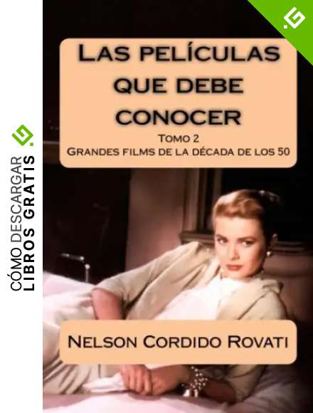 Las pel&iacute;culas que debe conocer: Una selecci&oacute;n de grandes filmes de la historia del cine de la d&eacute;cada de los a&ntilde;os 50: Volume 2