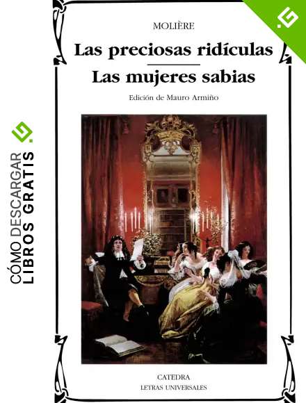 Las preciosas rid&iacute;culas; Las mujeres sabias: 223 (Letras Universales)