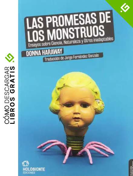 Las promesas de los monstruos: Ensayos sobre Ciencia, Naturaleza y Otros inadaptables: 1 (Antefuturos)