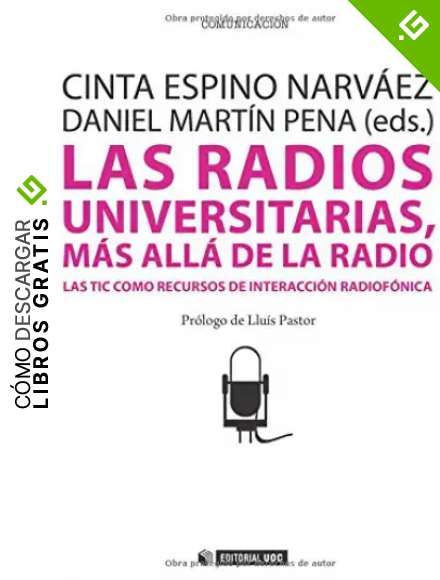 Las radios universitarias, m&aacute;s all&aacute; de la radio: Las TIC como recursos de interacci&oacute;n radiof&oacute;nica: 230 (Manuales)