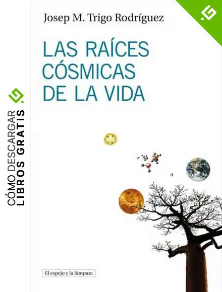 Las ra&iacute;ces c&oacute;smicas de la vida