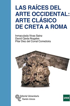 Las Ra&iacute;ces del Arte Occidental: Arte cl&aacute;sico de Creta a Roma (Manuales)