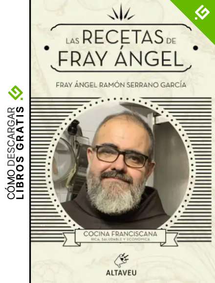 Las recetas de fray &Aacute;ngel: Cocina franciscana
