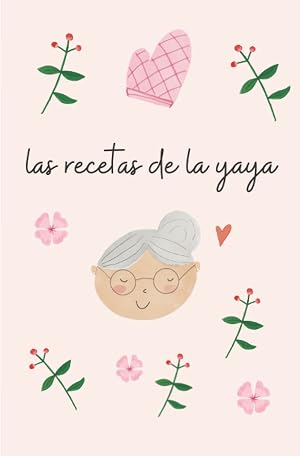 Las recetas de la yaya: Recetario de cocina en blanco para anotar las recetas de tu abuela en forma de libreta de 102 p&aacute;ginas. Color coral pastel.