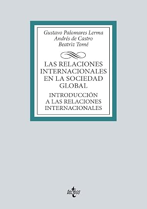 Las relaciones internacionales en la sociedad global: Introducci&oacute;n a las Relaciones Internacionales (Derecho - Biblioteca Universitaria de Editorial Tecnos)