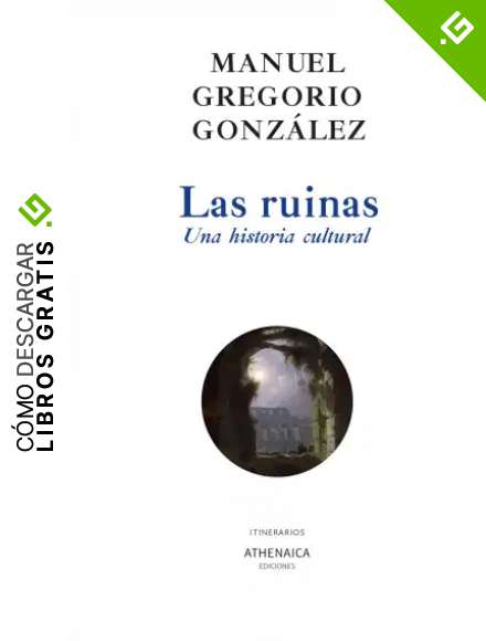 Las ruinas. Una historia cultural: 3 (Itinerarios)