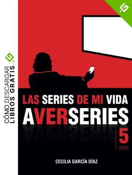 Las series de mi vida: Cinco a&ntilde;os de A VER SERIES