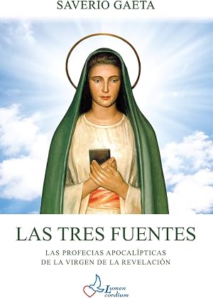 Las Tres Fuentes: Las Profecias apocal&iacute;pticas de la Virgen de la Revelaci&oacute;n