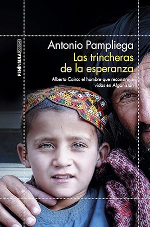 Las trincheras de la esperanza: Alberto Cairo: el hombre que reconstruye vidas en Afganist&aacute;n (ODISEAS)