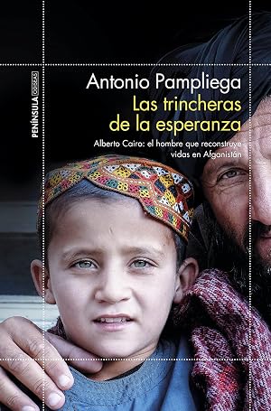 Las trincheras de la esperanza: Alberto Cairo: el hombre que reconstruye vidas en Afganist&aacute;n (ODISEAS)