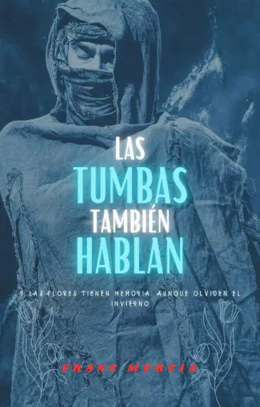 Las tumbas tambi&eacute;n hablan (Frida y el inspector Cantos n&ordm; 2)