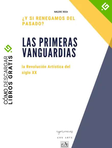 Las Vanguardias del Arte: &iquest;Y si renegamos del pasado?