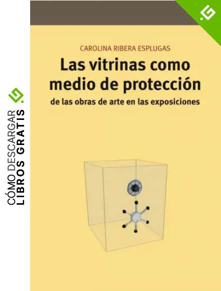Las vitrinas como medio de protecci&oacute;n de las obras de arte en las exposiciones (Conservaci&oacute;n y Restauraci&oacute;n del Patrimonio)