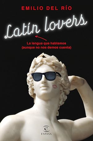 Lat&iacute;n lovers: La lengua que hablamos (aunque no nos demos cuenta) (F. COLECCION)
