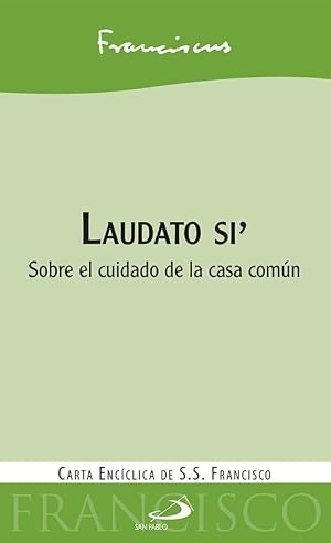 Laudato si': Sobre el cuidado de la casa com&uacute;n (Enc&iacute;clicas)
