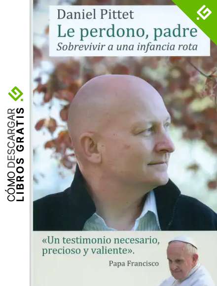 Le perdono padre: 5 (Testimonios)