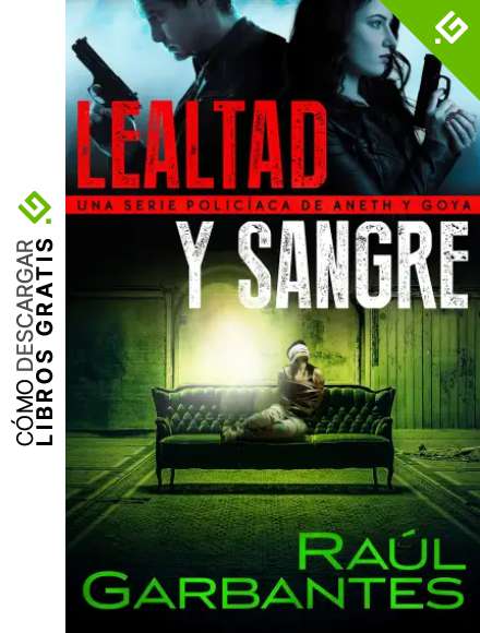 Lealtad y sangre: Una serie polic&iacute;aca de Aneth y Goya (Cr&iacute;menes en tierras violentas n&ordm; 3)