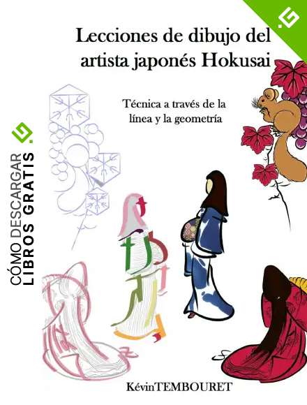 Lecciones de dibujo del artista japon&eacute;s Hokusai: T&eacute;cnica a trav&eacute;s de la l&iacute;nea y la geometr&iacute;a