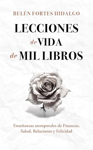 Lecciones de vida de mil libros: Ense&ntilde;anzas atemporales de finanzas, salud, relaciones y felicidad