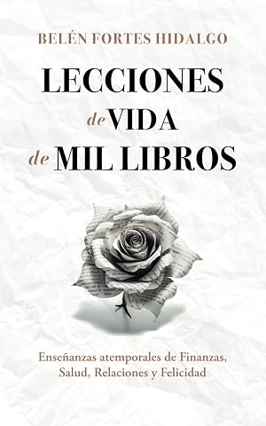 Lecciones de vida de mil libros: Ense&ntilde;anzas atemporales de finanzas, salud, relaciones y felicidad