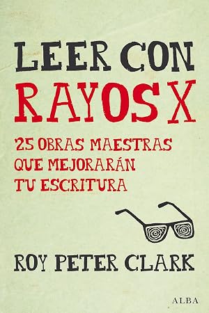 Leer con rayos X (Gu&iacute;as del escritor/Textos de referencia)