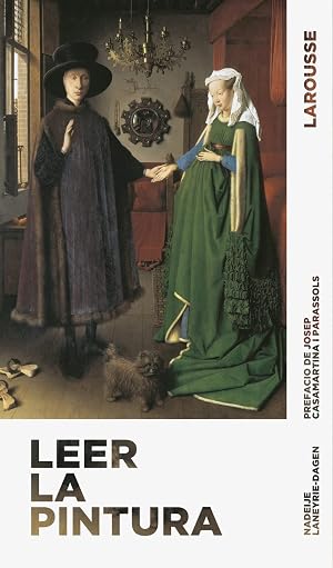 Leer la pintura (Larousse - Libros Ilustrados/ Pr&aacute;cticos - Arte Y Cultura - Colecci&oacute;n Reconocer El Arte)