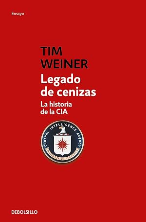 Legado De Cenizas: La historia de la CIA (Ensayo | Historia)