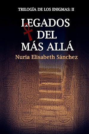 Legados del m&aacute;s all&aacute;: Trilog&iacute;a de los enigmas: Parte II