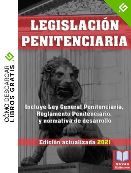 LEGISLACI&Oacute;N PENITENCIARIA. Edici&oacute;n actualizada 2021. Incluye Ley General Penitenciaria, Reglamento Penitenciario, y normativa de desarrollo.: Legislaci&oacute;n Espa&ntilde;ola Actualizada.