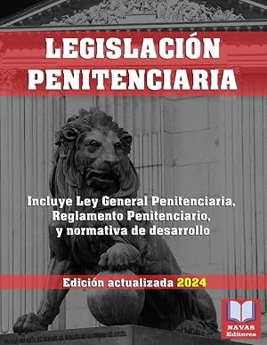 LEGISLACI&Oacute;N PENITENCIARIA. Edici&oacute;n actualizada. Incluye Ley General Penitenciaria, Reglamento Penitenciario, y normativa de desarrollo.: Legislaci&oacute;n Espa&ntilde;ola Actualizada.