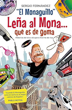Le&ntilde;a al Mona que es de goma: Historias del d&iacute;a a d&iacute;a para morirte de risa (HARPERCOLLINS NF)