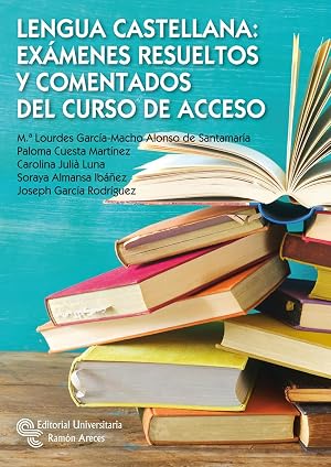 Lengua Castellana: Ex&aacute;menes resueltos y comentados del curso de Acceso (Manuales)
