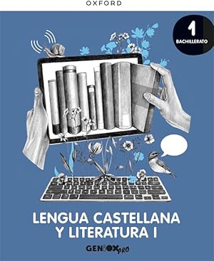Lengua Castellana y Literatura I 1º Bachillerato. Libro del estudiante. GENiOX PRO