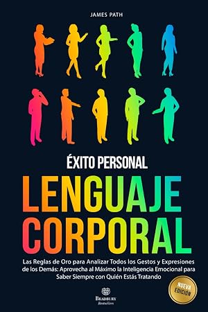 LENGUAJE CORPORAL: Las Reglas de Oro para Analizar Todos los Gestos y Expresiones de los Dem&aacute;s: Aprovecha al M&aacute;ximo la Inteligencia Emocional para ... de Oro Para Tu Desarrollo y &Eacute;xito Personal)