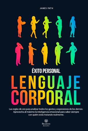 LENGUAJE CORPORAL: Las Reglas de Oro para Analizar Todos los Gestos y Expresiones de los Dem&aacute;s: Aprovecha al M&aacute;ximo la Inteligencia Emocional para ... de Oro Para Tu Desarrollo y &Eacute;xito Personal)