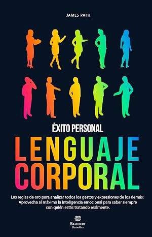 LENGUAJE CORPORAL: Las Reglas de Oro para Analizar Todos los Gestos y Expresiones de los Dem&aacute;s: Aprovecha al M&aacute;ximo la Inteligencia Emocional para Saber ... de Oro Para Tu Desarrollo y &Eacute;xito Personal)