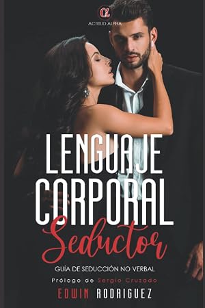 Lenguaje corporal seductor: Gu&iacute;a de seducci&oacute;n no verbal