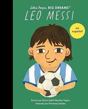 Leo Messi (Spanish Edition) (Little People, BIG DREAMS en espa&ntilde;ol)