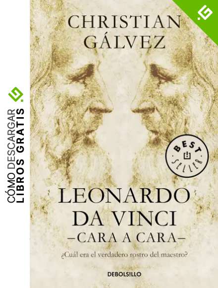 Leonardo da Vinci -cara a cara-: &iquest;Cu&aacute;l era el verdadero rostro del maestro? (Best Seller)